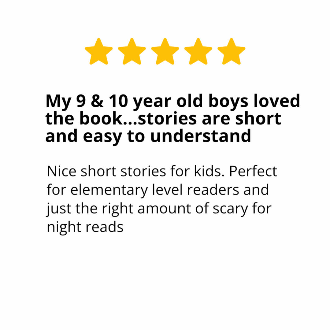 Photo of an Amazon review. It says: "My 9 & 10 year old boys loved the book...stories are short and easy to understand. Nice short stories for kids. Perfect for elementary level readers and just the right amount of scary for night reads"