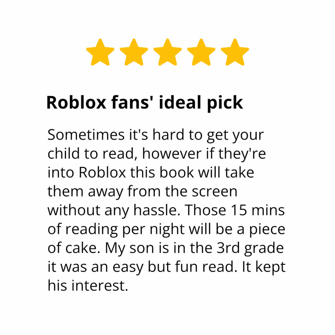 Photo of an Amazon Review. It says: "Roblox fans' ideal pick. Sometimes it's hard to get your child to read, however if they're into Roblox this book will take them away from the screen without any hassle. Those 15 mins of reading per night will be a piece
